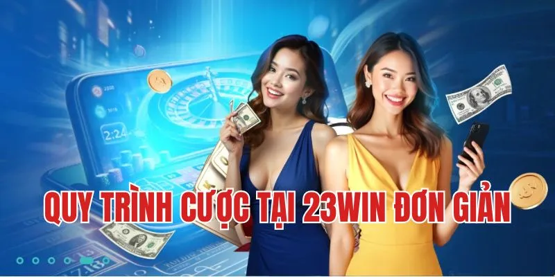Quy trình tham gia trên hệ thống 23WIN